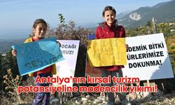 Antalya’nın kırsal turizm potansiyeline madencilik yıkımı!