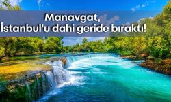 Manavgat, İstanbul'u dahi geride bıraktı!
