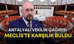 Antalyalı vekilin çağırısı Meclis’te karşılık buldu