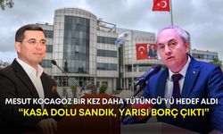 Mesut Kocagöz bir kez daha Tütüncü’yü hedef aldı: “Kasa dolu sandık, yarısı borç çıktı”
