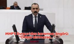 MHP'li Durgun'dan karamsar öngörü: "Önlem alınmazsa..."