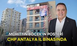 Muhittin Böcek'in posteri CHP Antalya il binasında!