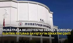 Muratpaşa Belediyesi’ne dernek sorgusu! Elektrik faturası Sayıştay’ın dikkatini çekti