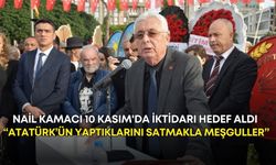 Nail Kamacı 10 Kasım'da iktidarı hedef aldı: “Atatürk’ün yaptıklarını satmakla meşguller”