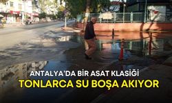 Antalya’da bir ASAT klasiği! Tonlarca su boşa akıyor