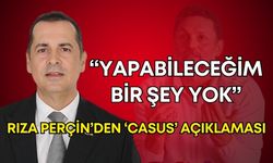Rıza Perçin’den ‘casus’ açıklaması: “Yapabileceğim bir şey yok”
