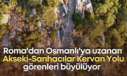Roma'dan Osmanlı'ya uzanan Akseki-Sarıhacılar Kervan Yolu görenleri büyülüyor