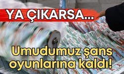 Umudumuz şans oyunlarına kaldı! Ya çıkarsa…