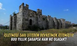 İşletmeci sarı siteden devretmek istemişti! 800 yıllık Şarapsa Han ne olacak?