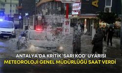 Antalya’da kritik ‘sarı kod’ uyarısı! Meteoroloji Genel Müdürlüğü saat verdi