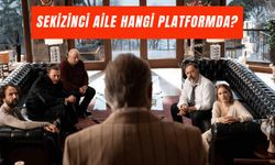 Sekizinci Aile Hangi Platformda? Oyuncuları, Konusu ve Çekim Yerleri!