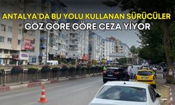 Antalya’da bu yolu kullanan sürücüler göz göre göre ceza yiyor!