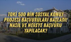 TOKİ 500 bin sosyal konut projesi başvuruları başladı! Nasıl ve nereye başvuru yapılacak?