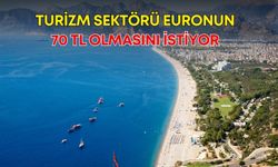 Turizm sektörü euronun 70 TL olmasını istiyor!