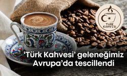 500 yıllık ‘Türk Kahvesi’ geleneğimiz Avrupa’da tescillendi
