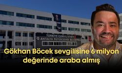 Tutuklu Gökhan Böcek’ten sevgilisine lüks hediyeler! 6 milyon değerinde araba almış