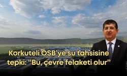 Cavit Arı, Korkuteli OSB’ye su tahsisine tepki gösterdi: “Bu, çevre felaketi olur”