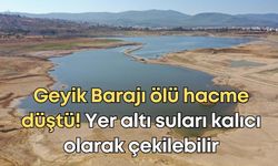 Geyik Barajı ölü hacme düştü! Yer altı suları kalıcı olarak çekilebilir
