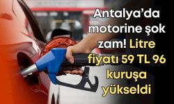 Antalya’da motorine şok zam! Litre fiyatı 59 TL 96 kuruşa yükseldi