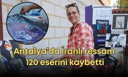 Antalya’da İranlı ressam Mahrokh Fouladian 120 eserini kaybetti