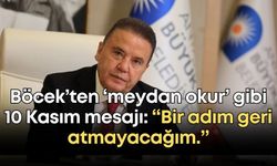 Muhittin Böcek’ten ‘meydan okur’ gibi 10 Kasım mesajı: “Bir adım geri atmayacağım.”