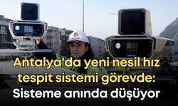 Antalya'da yeni nesil hız tespit sistemi görevde: Sisteme anında düşüyor
