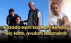 Antalya'da kazada eşini kaybetti kendisi felç kaldı, avukatı dolandırdı