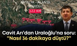 CHP Milletvekili Cavit Arı, Antalya-Alanya arasının nasıl 36 dakikaya düşeceğini sordu