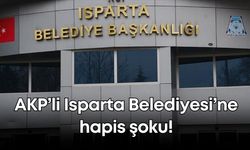 AKP’li Isparta Belediyesi’ne hapis şoku!