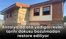Antalya'da ata yadigarı evler, tarihi dokusu bozulmadan restore ediliyor