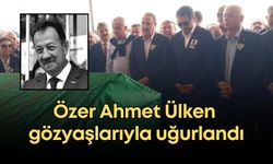 Özer Ahmet Ülken gözyaşlarıyla uğurlandı