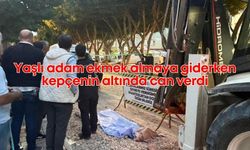 Yaşlı adam ekmek almaya giderken kepçenin altında can verdi