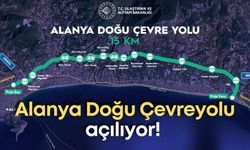 Alanya Doğu Çevreyolu açılıyor! 30 dakikalık yol, 10 dakikaya düşecek