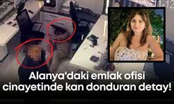 Alanya'daki emlak ofisi cinayetinde kan donduran detay!