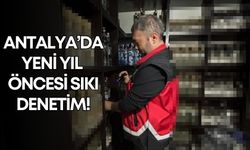 Antalya’da yeni yıl öncesi sıkı denetim! Alkol ürünleri tek tek inceleniyor