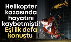 Ambulans helikopter kazasında hayatını kaybetmişti! Eşi ilk defa konuştu