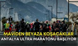 Maviden beyaza koşacaklar! Antalya Ultra Maratonu başlıyor