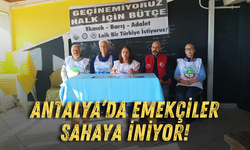 Antalya’da emekçiler sahaya iniyor!
