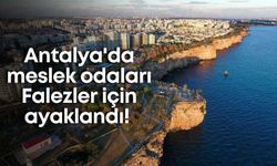 Antalya'da meslek odaları Falezler için ayaklandı!