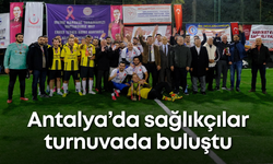 Antalya’da sağlıkçılar turnuvada buluştu