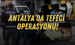 Antalya'da tefeci operasyonu! Onlarca kişi gözaltında…