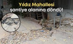 Antalya'nın Yıldız Mahallesi şantiye alanına döndü!