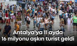 Antalya'ya 11 ayda 16 milyonu aşkın turist geldi