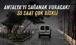 Antalya'yı sağanak vuracak! 33 saat çok riskli