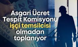 Asgari Ücret Tespit Komisyonu işçi temsilcisi olmadan toplanıyor