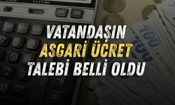 Vatandaşın asgari ücret talebi belli oldu