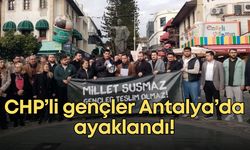 CHP’li gençler Antalya’da ayaklandı!
