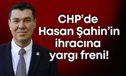 CHP’de Hasan Şahin’in ihracına yargı freni!