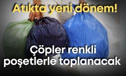 Atıkta yeni dönem! Çöpler renkli poşetlerle toplanacak