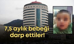 Denizli'de korkunç olay! 7,5 aylık bebeği darp ettiler
